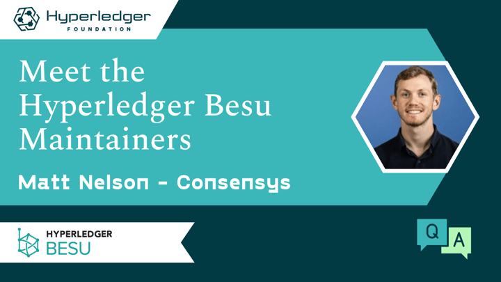 Meet the Hyperledger Besu Maintainers - Matt Nelson, Consensys 