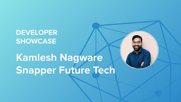 Developer Showcase Series: Kamlesh Nagware, Snapper Future Tech