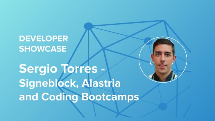 Developer showcase series: Sergio Torres, Signeblock, Alastria and Coding Bootcamps