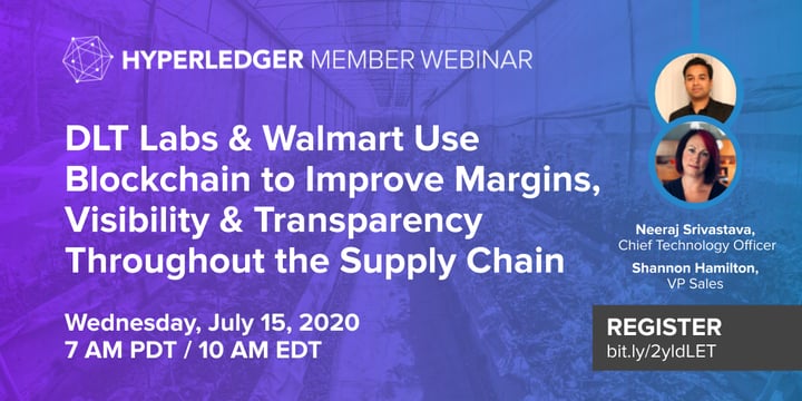 Hyperledger Member Webinar: DLT Labs & Walmart Use Blockchain to Improve Margins, Visibility & Transparency Throughout the Supply Chain – DLTLabs