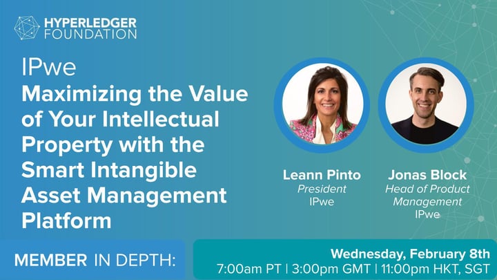 Hyperledger Member In-Depth with IPwe – Maximizing the Value of your Intellectual Property with the Smart Intangible Asset Platform