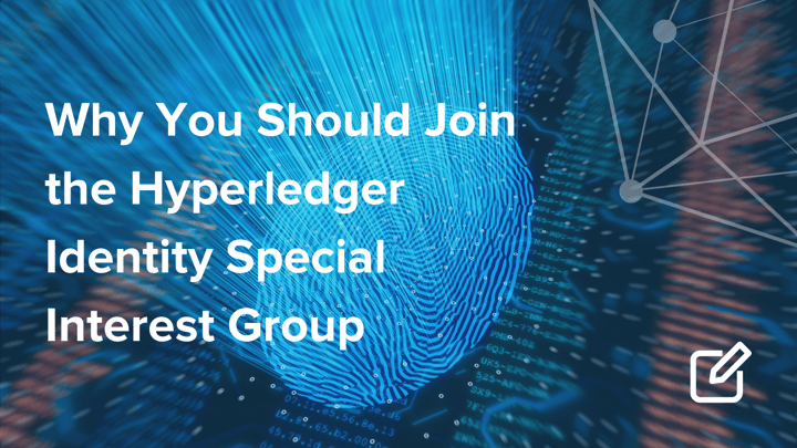 Why You Should Join the Hyperledger Identity Special Interest Group