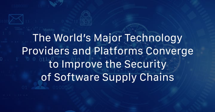 The World’s Major Technology Providers Converge to Improve the Security of Software Supply Chains