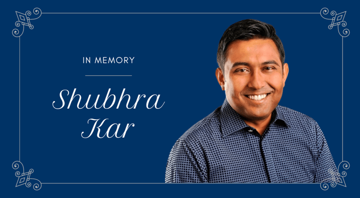 In Memory of Shubhra Kar