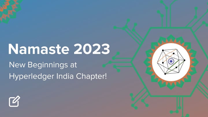 Namaste 2023 – New Beginnings at Hyperledger India Chapter!