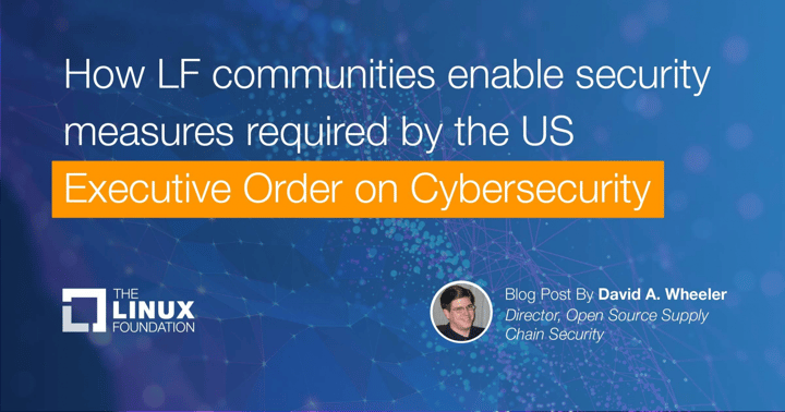 How LF communities enable security measures required by the US Executive Order on Cybersecurity