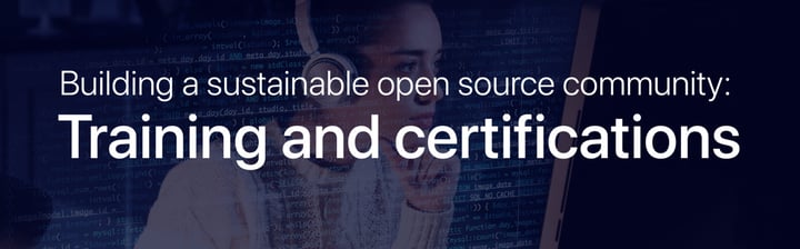 Building a sustainable open source community: training and certifications