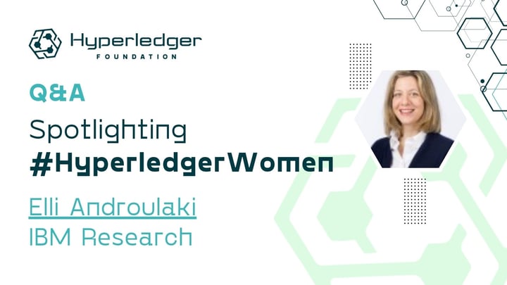 Spotlighting #HyperledgerWomen: Stories from front lines of community building—Elli Androulaki, IBM Research